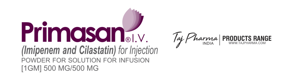 Taj Pharma is WHO-GMP Certified Pharmaceutical Wholesaler of Primasan Imipenem and Cilastatin for Injection, Primasan Imipenem and Cilastatin for Injection Supplier, Primasan Imipenem and Cilastatin for Injection Exporters from India. Taj Pharma holds excellent record in manufacturing of Primasan Imipenem and Cilastatin for Injection from India.